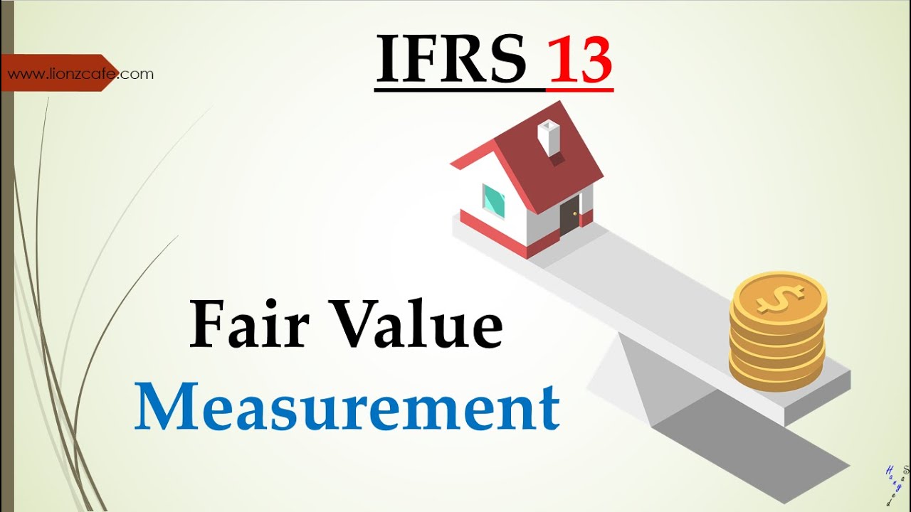 شرح معيار القيمة العادلة  IFRS 13   Fair value measurement