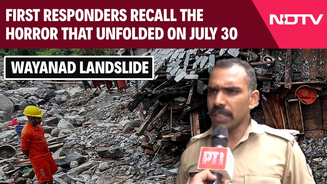 Wayanad Landslide: First Responders Recall The Horror That Unfolded On July 30