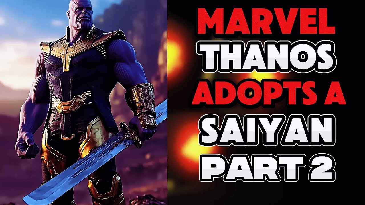 What if THANOS Adopted a SAIYAN? PART 2