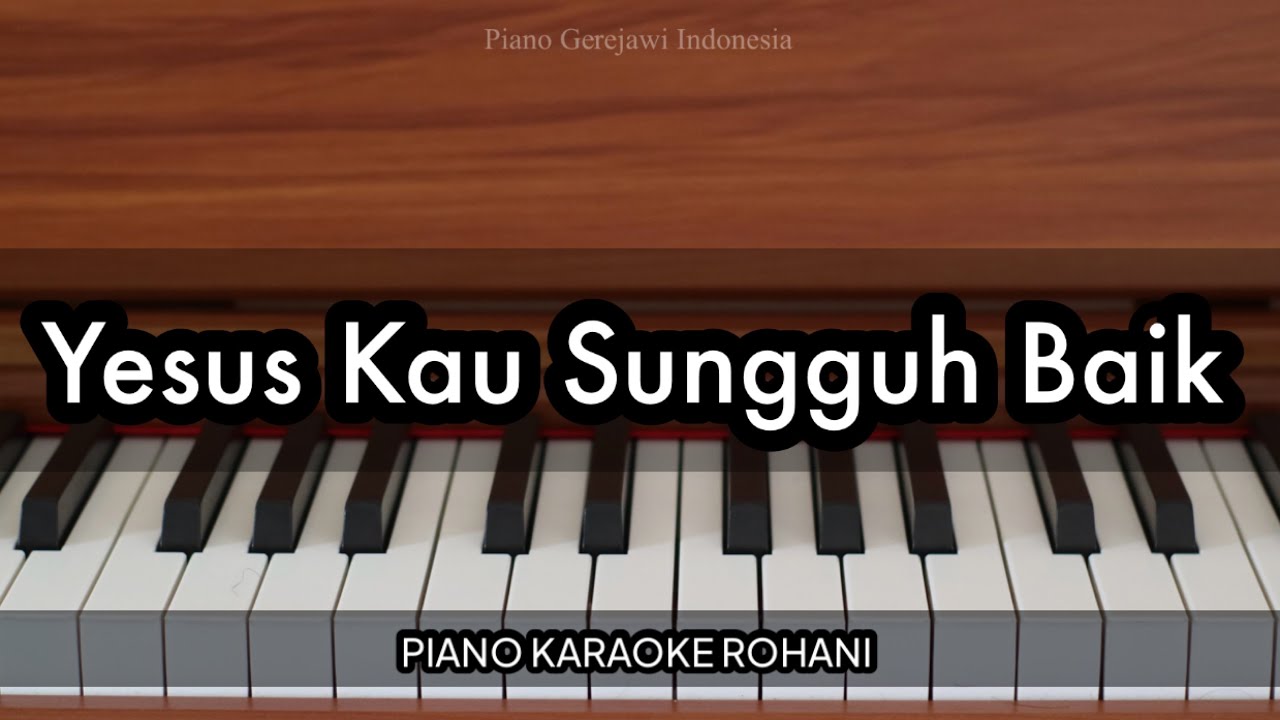 Yesus, Kau Sungguh Baik - Symphony Worship | Piano Karaoke Rohani