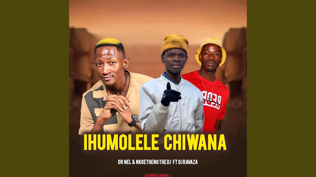 IHUMOLELE CHIWANA (feat. Nkgetheng The DJ & DJ Ravaza) (Original)