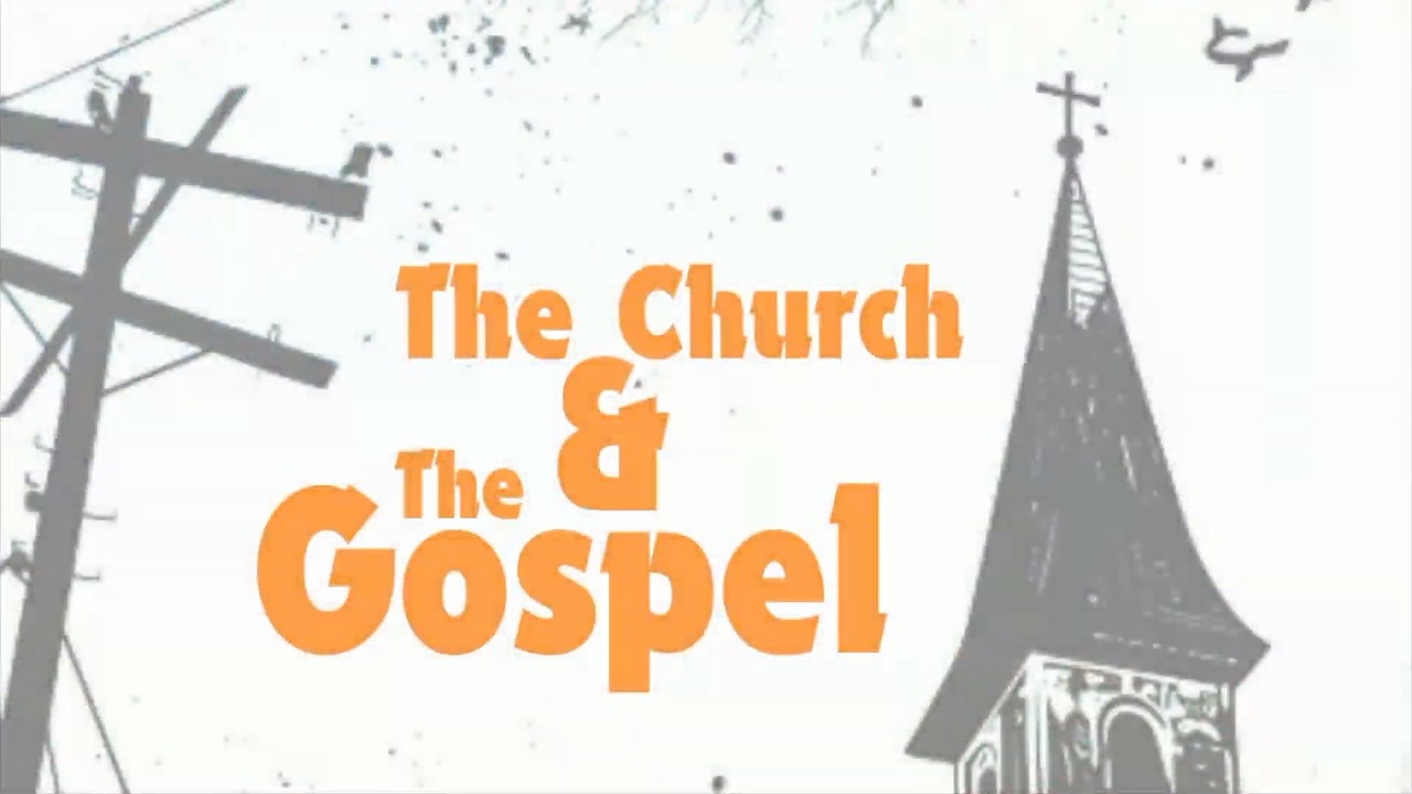 The Church And The Gospel; 1 Cor 15:1-11 (260218W)