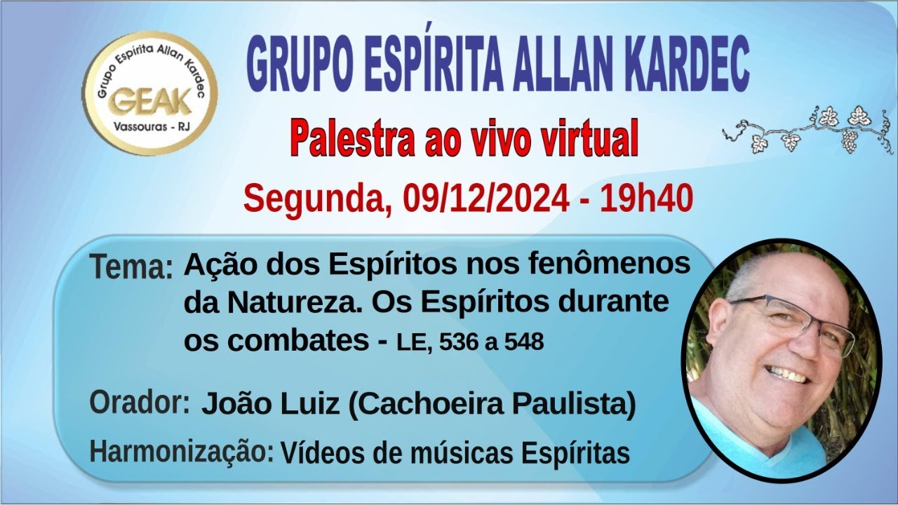 GEAK - Palestra: Ação dos Espíritos nos fenômenos da Natureza e durante os combates, com João Luiz