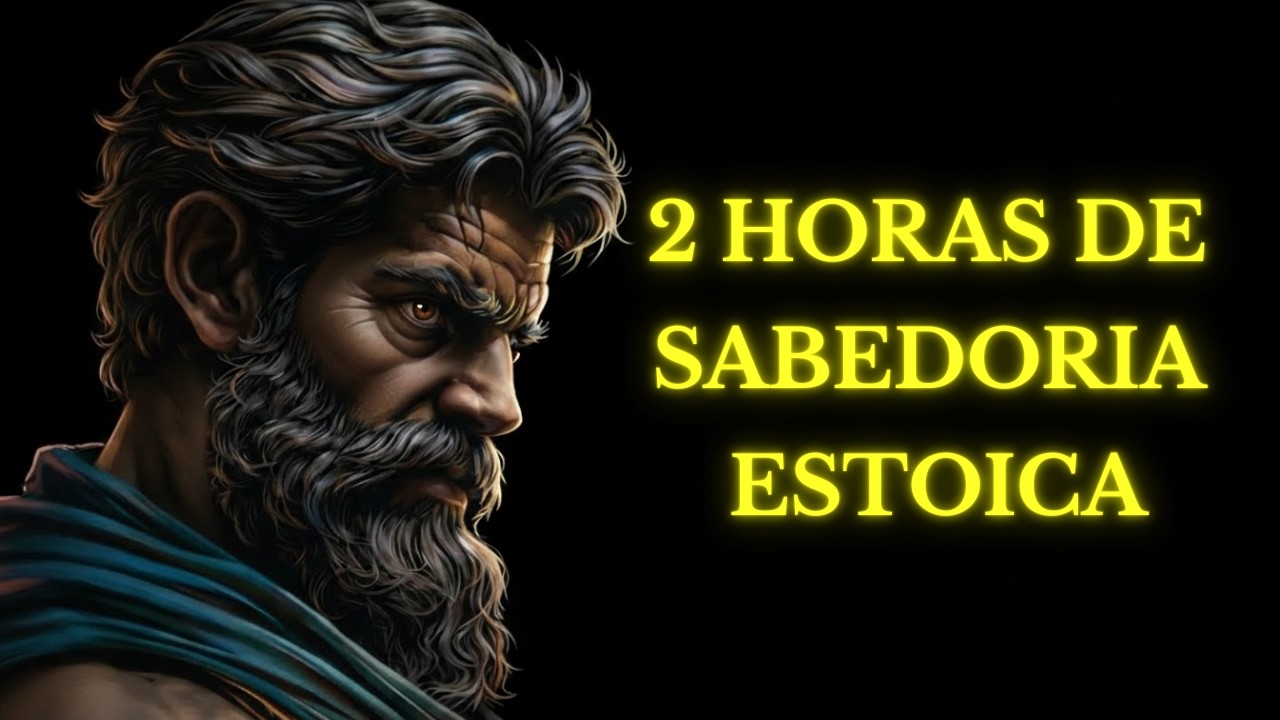COMPILADO 2 HORAS DE SABEDORIA ESTOICA