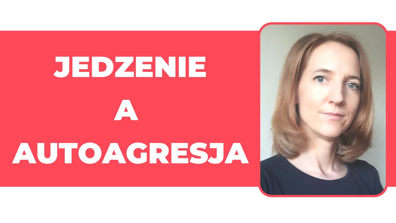 Autoagresja przez jedzenie - przyczyny i rozwiązania