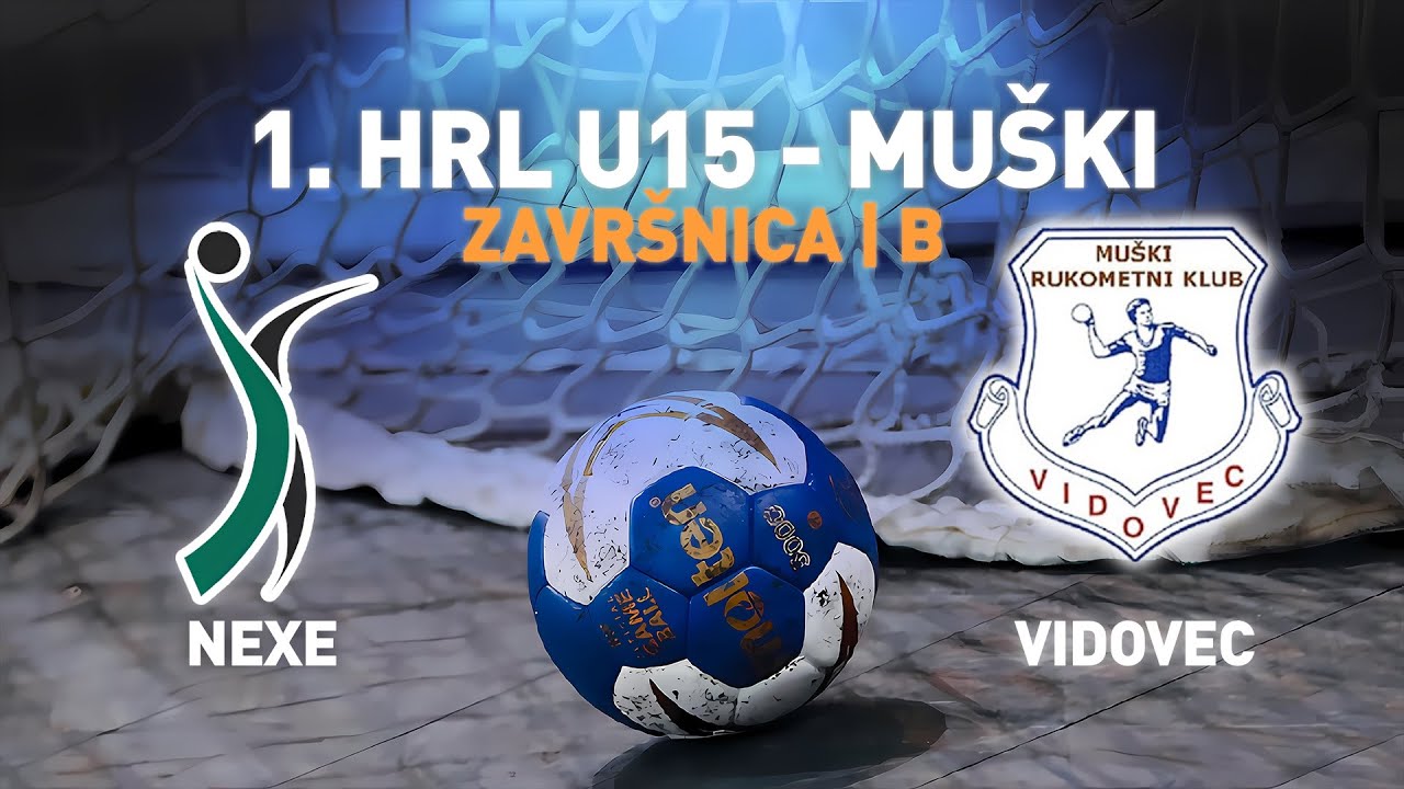 Nexe vs Vidovec | 1.HRL U15 - Muški (Završnica | Skupina B)