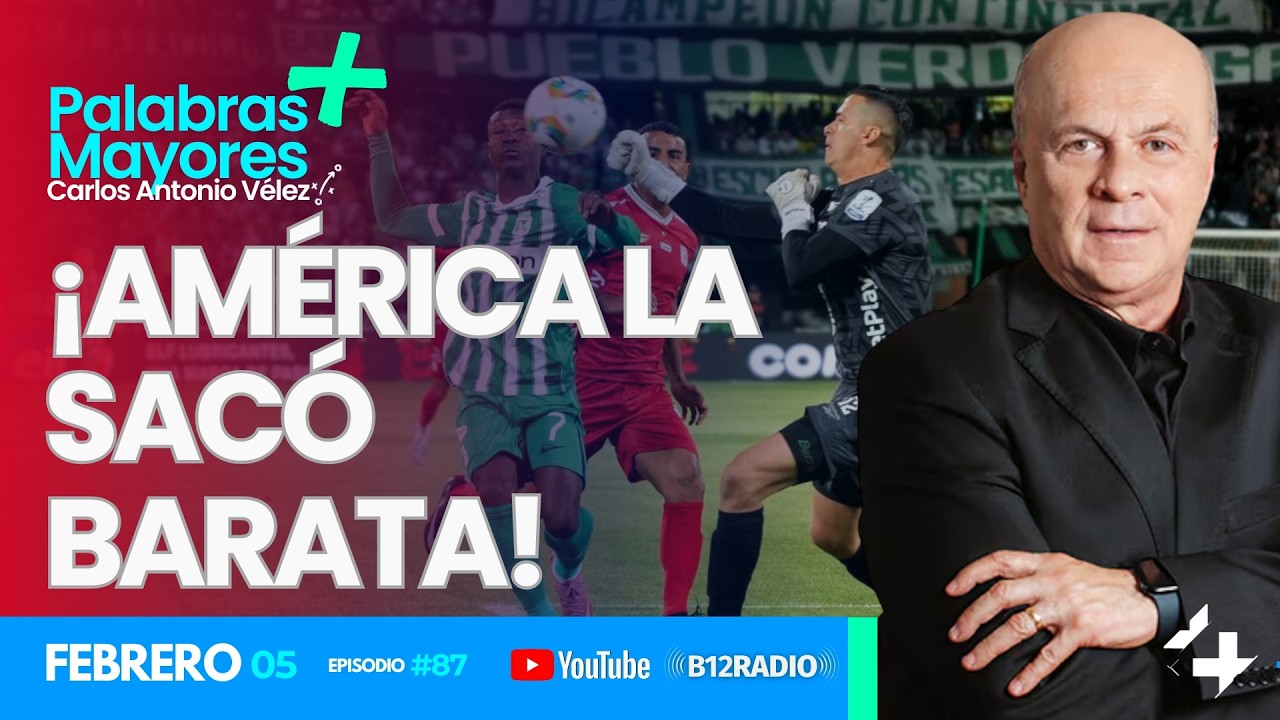 ENVIVO ¡AMÉRICA LA SACÓ BARATA!| Carlos Antonio Vélez | Palabras Mayores +