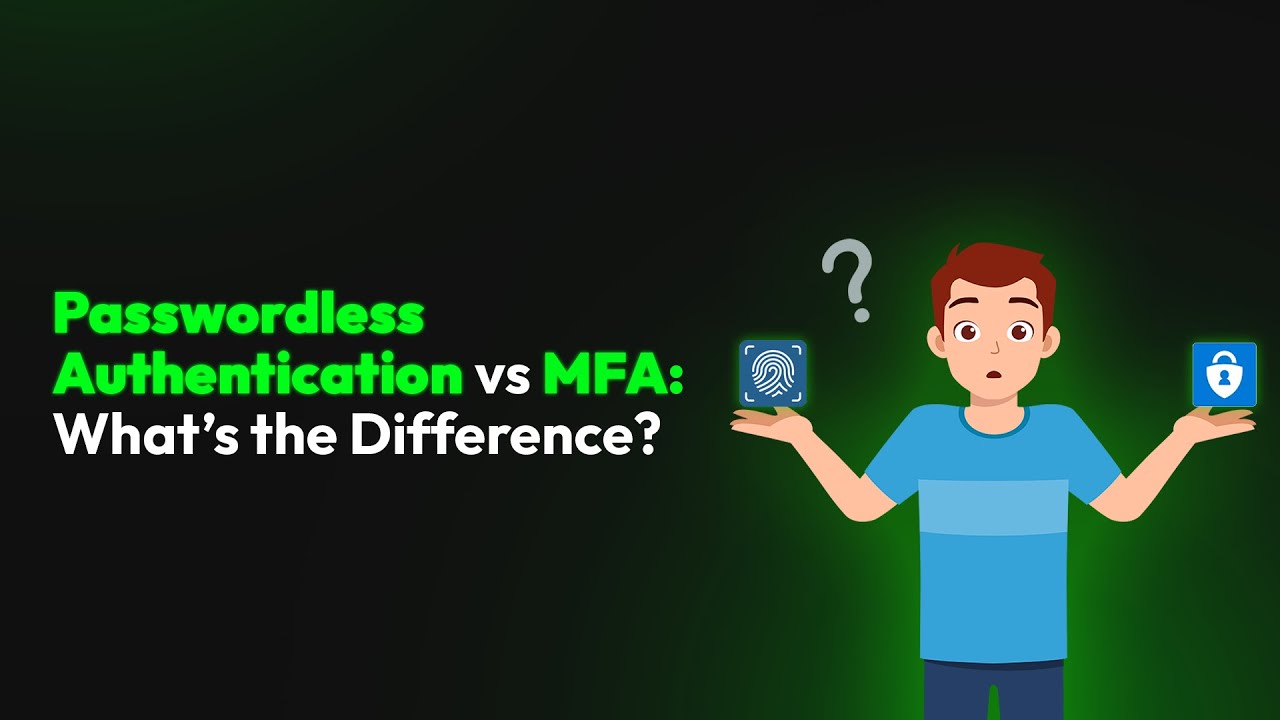 Passwordless Authentication vs MFA: What&rsquo;s the Difference?