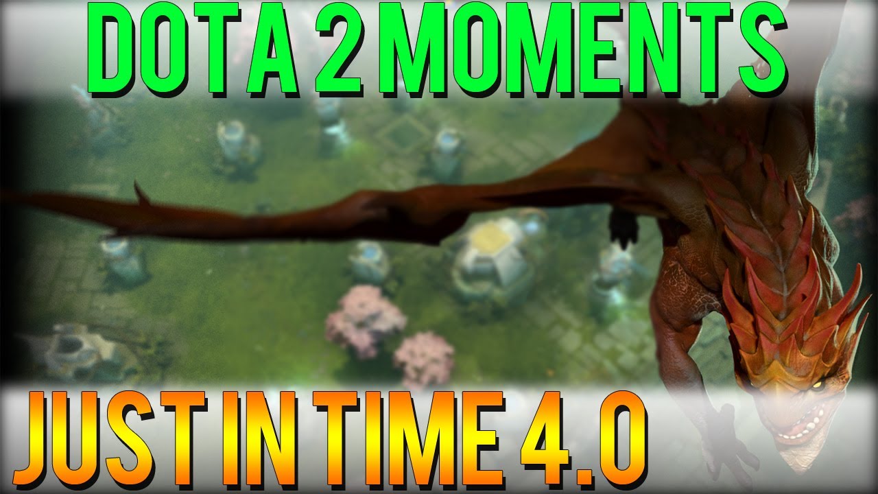 Dota 2 Moments - Just in Time 4.0