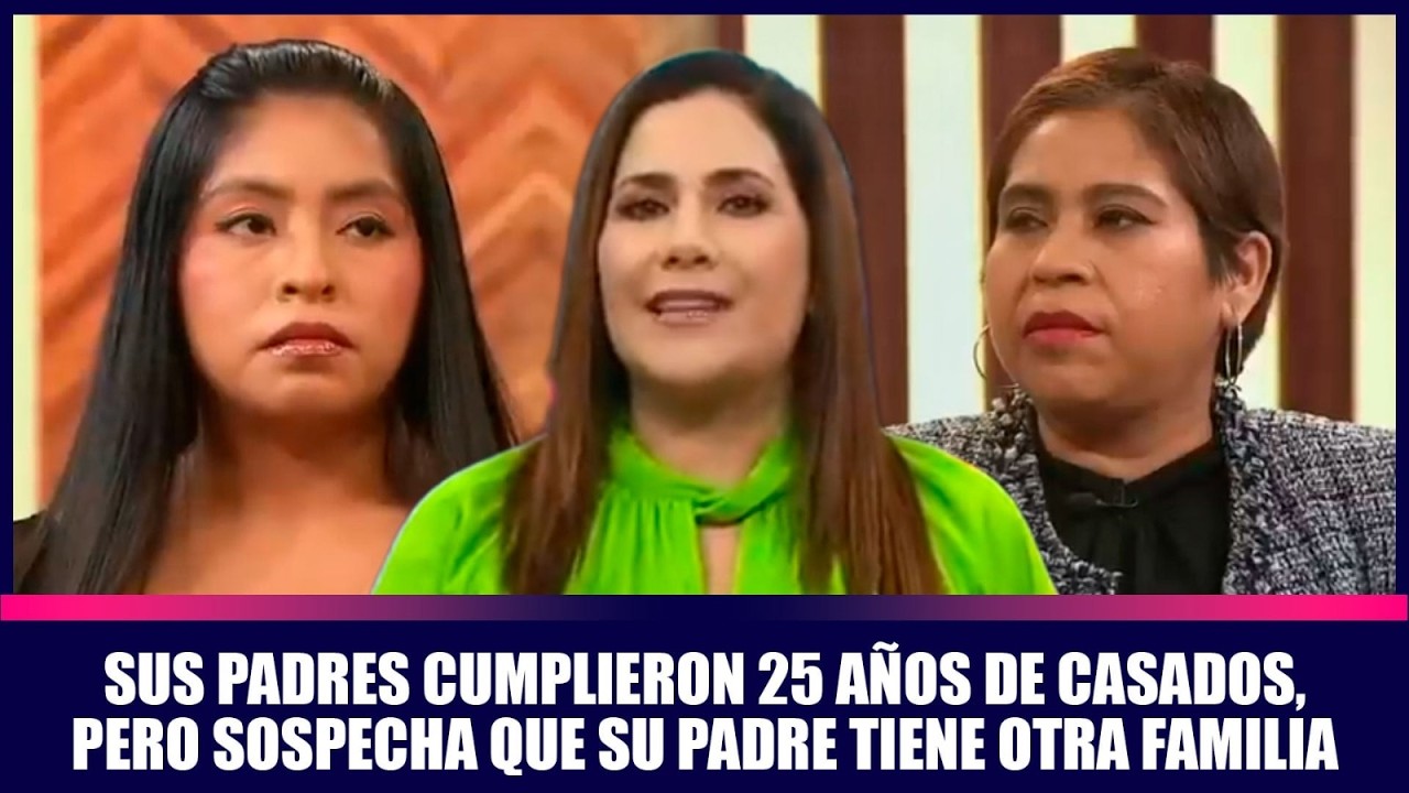 Sus padres cumplieron 25 años de casados, pero sospecha que su padre tiene otra familia  Andrea