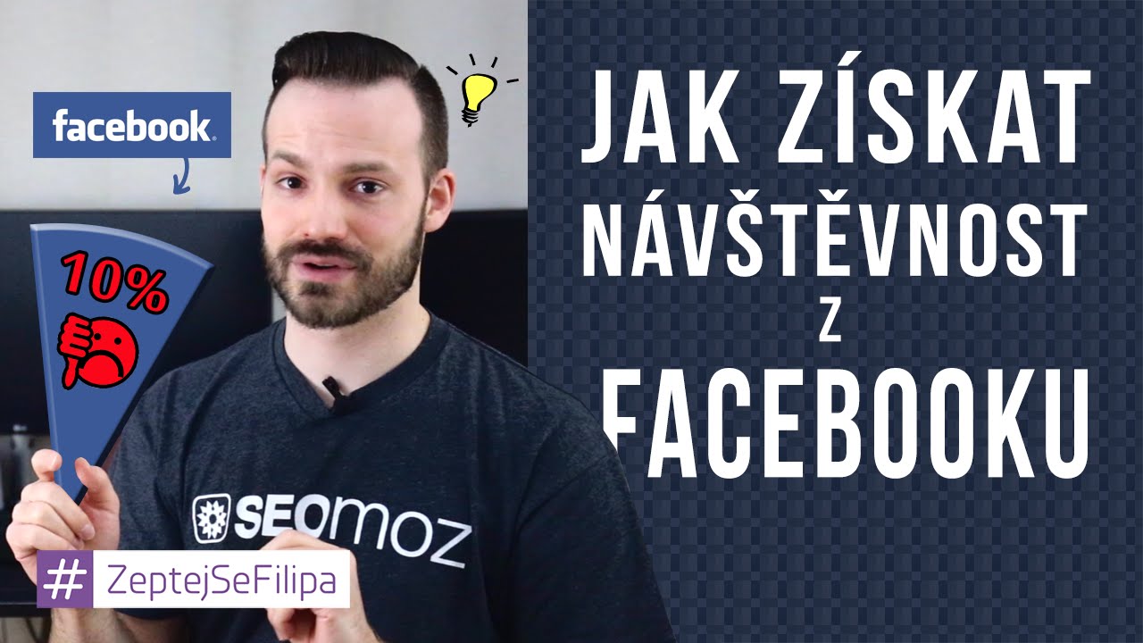 JAK ZÍSKAT NÁVŠTĚVNOST Z FACEBOOKU - ZeptejSeFilipa (12. díl)