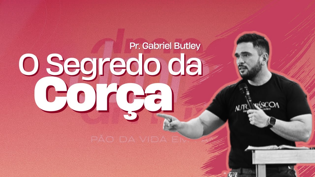 O SEGREDO DA CORÇA - PR. GABRIEL BUTLEY