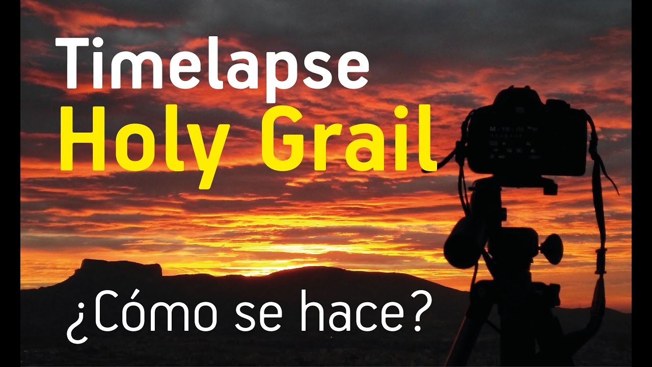 Timelapse Holy Grail de Amanecer - Cómo se hace