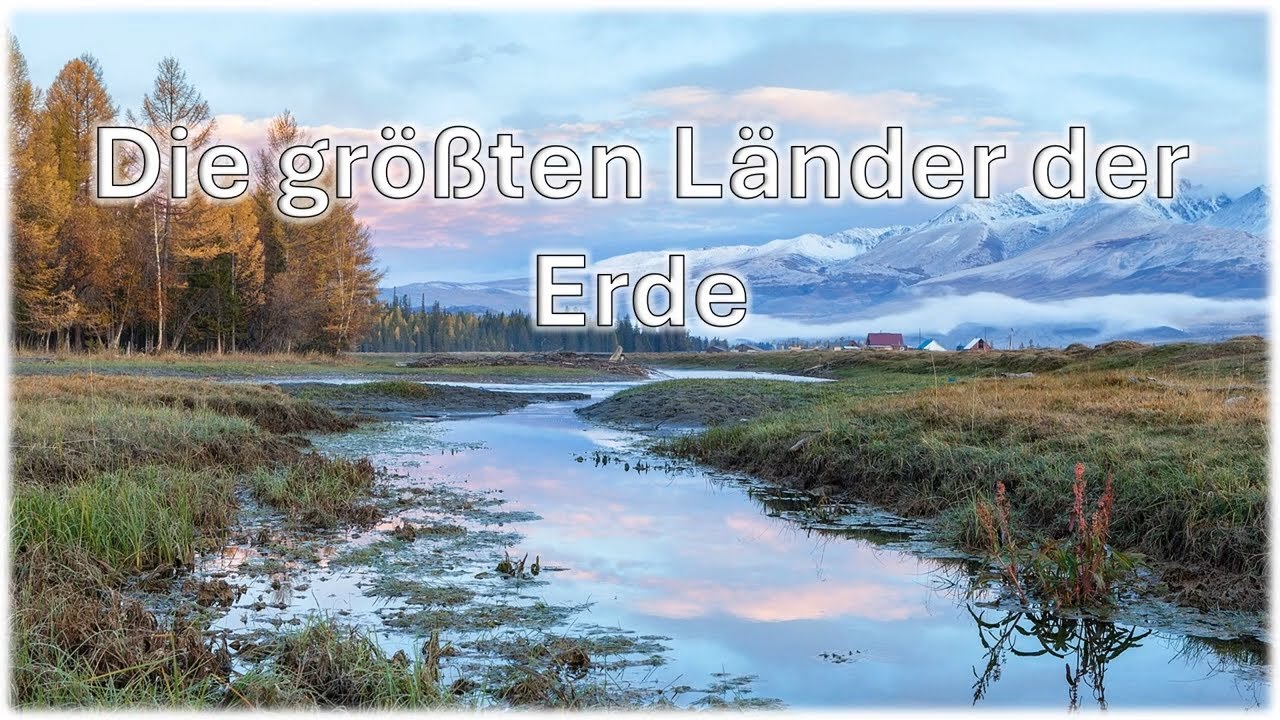 Die gr&ouml;&szlig;ten L&auml;nder der Erde
