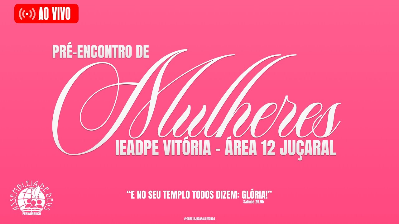 🔴 PRÉ-ENCONTRO DE MULHERES - ÁREA 12 - JUÇARAL - 23/08/2025 - IEADPE VITÓRIA SETOR 4