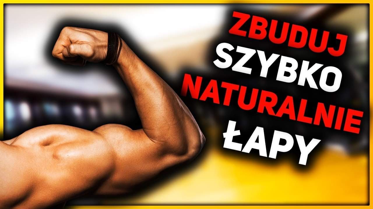 ZBUDUJ SZYBKO NATURALNIE ŁAPY! *skuteczne metody, biceps, triceps