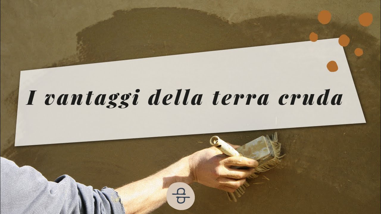 I vantaggi della terra cruda