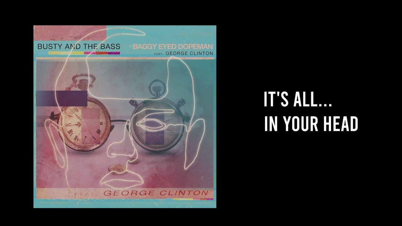 Busty and the Bass - Baggy Eyed Dopeman (feat. George Clinton) [lyrics]