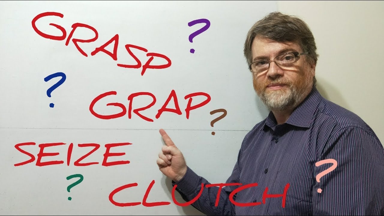 English TutoR Nick P Lesson (407) The Difference Between Grasp Grab Seize  and Clutch