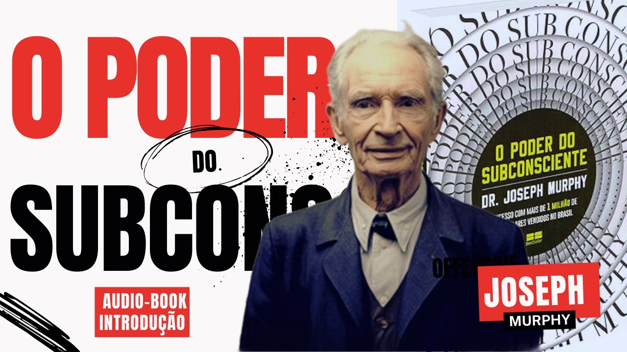 O PODER DO SUBCONSCIENTE - COMO A MENTE CRIA SEU DESTINO | INTRODUÇÃO – JOSEPH MURPHY