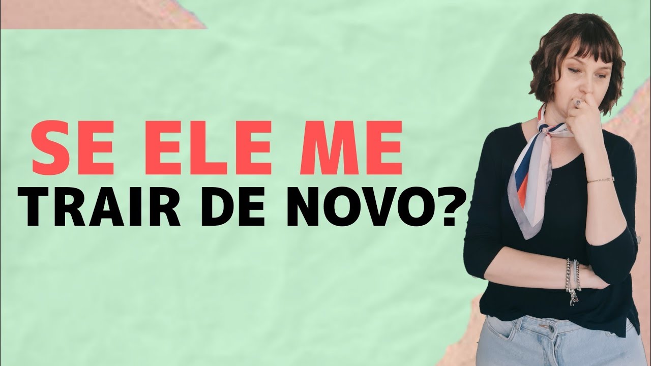 Se Ele Me Trair de Novo? @jaquelinepintopsicologa