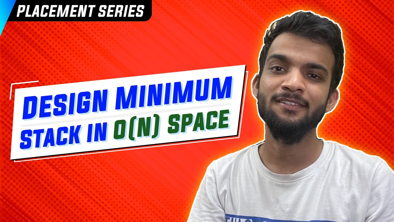 Implement Min Stack | O(2N) and O(N) Space Complexity