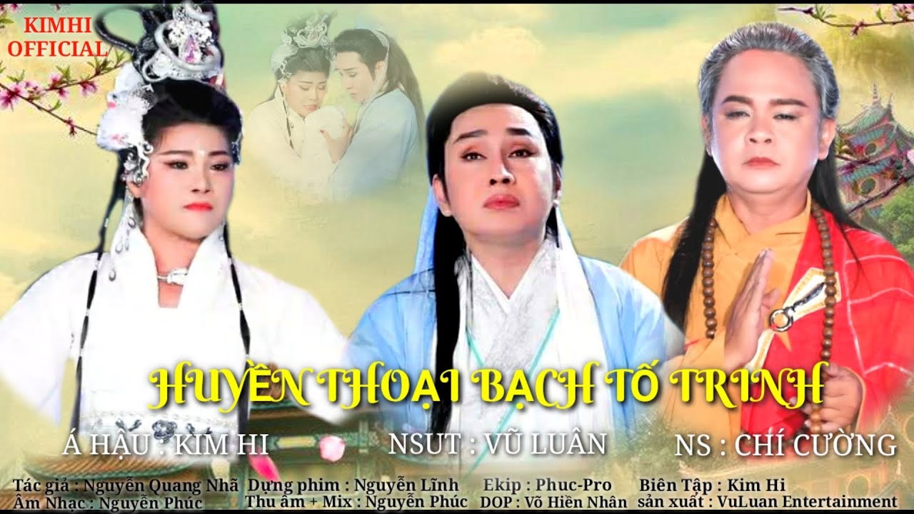 cải lương Huyền thoại Bạch Tố Trinh NSUT Vũ Luân -  Kim Hi