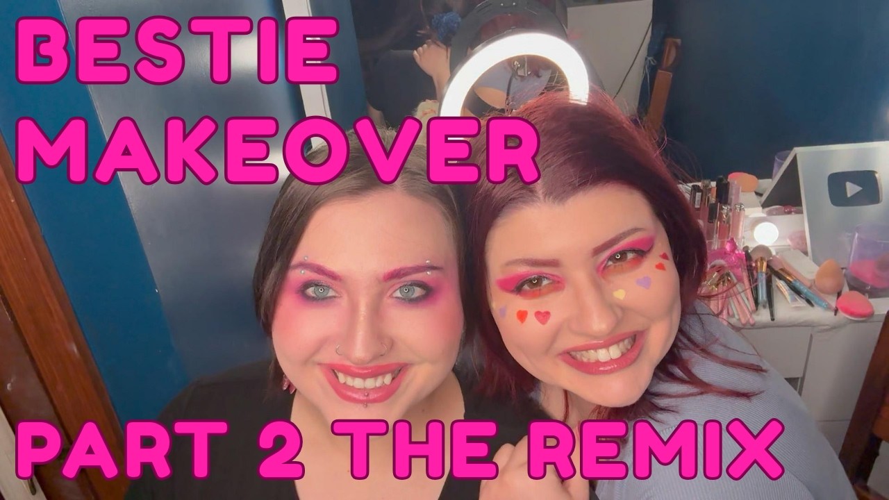 Bestie Makeover Part 2 the Remix