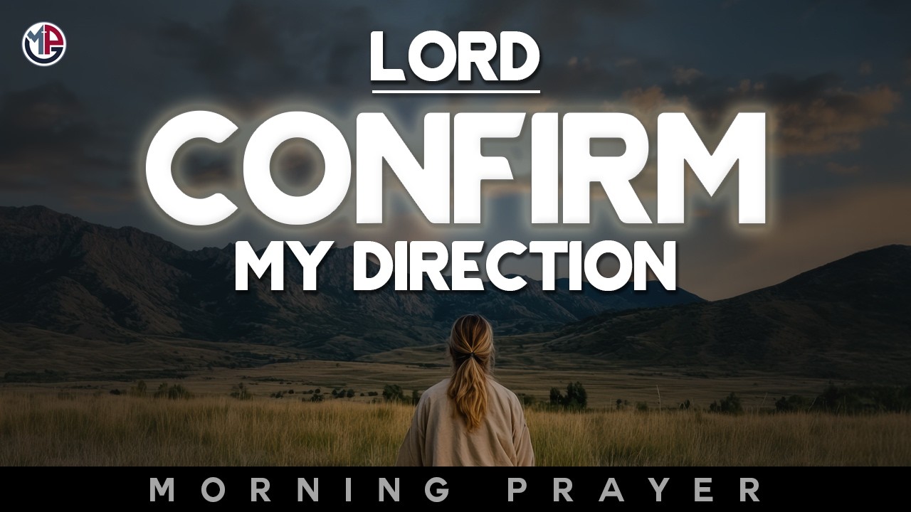 God, Confirm My Direction and Clear Every Confusion Today | Morning Prayer