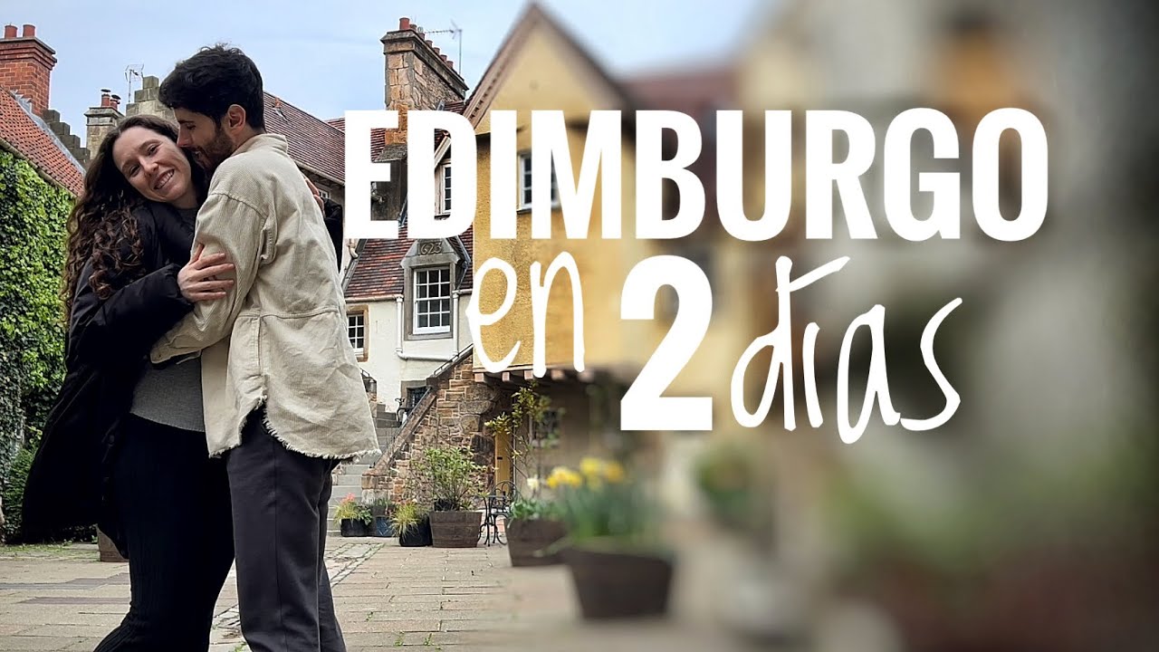 EDIMBURGO EN 2 DÍAS | TODO LO QUE HAY QUE VER Y HACER (IMPRESCINDIBLES)