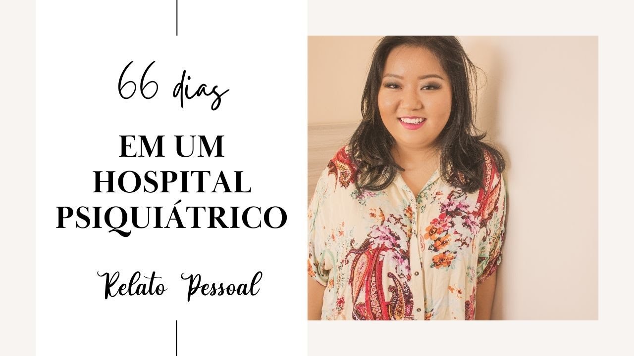 66 Dias Internada: Minha Experiência em um Hospital Psiquiátrico