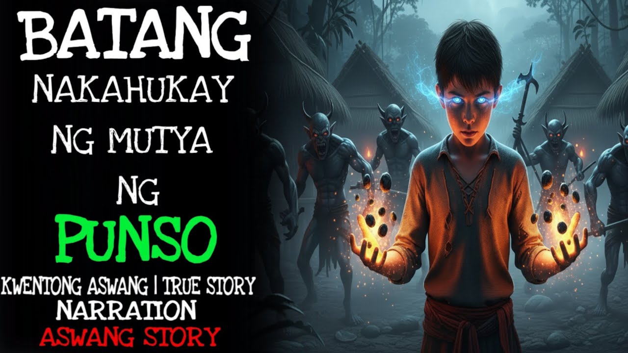 BATANG NAKAHUKAY NG MUTYA NG PUNSO  (Aswang True Story)
