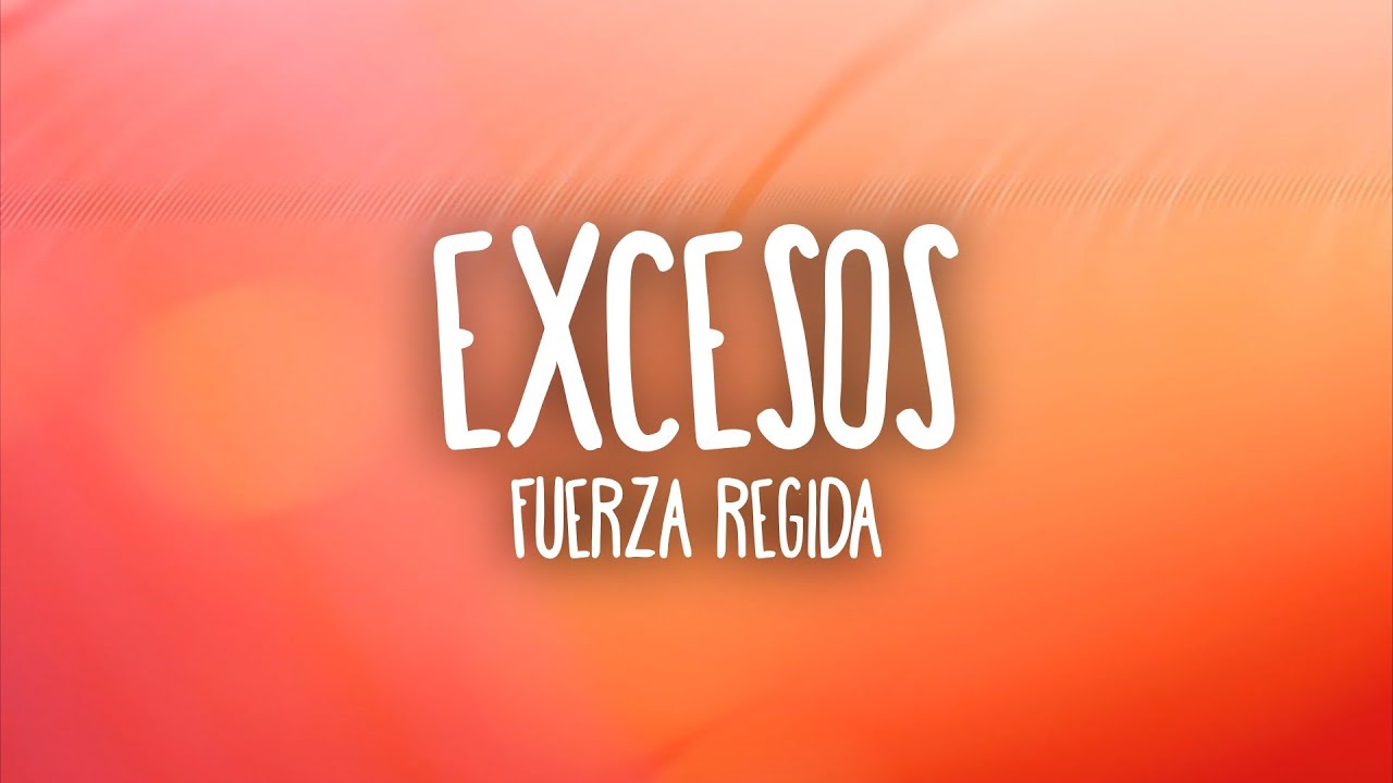 Fuerza Regida - EXCESOS (Letra/Lyrics)
