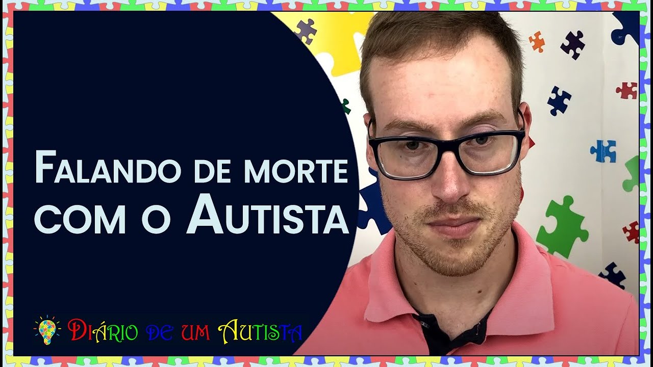 DIÁRIO DE UM AUTISTA - Como Falar da Morte