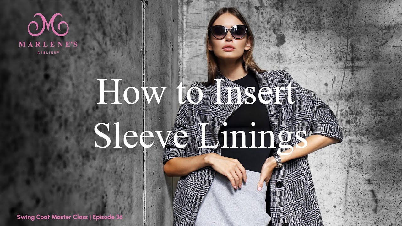 Marlene's Atelier | How to Insert Sleeve Linings | Tailoring Masterclass