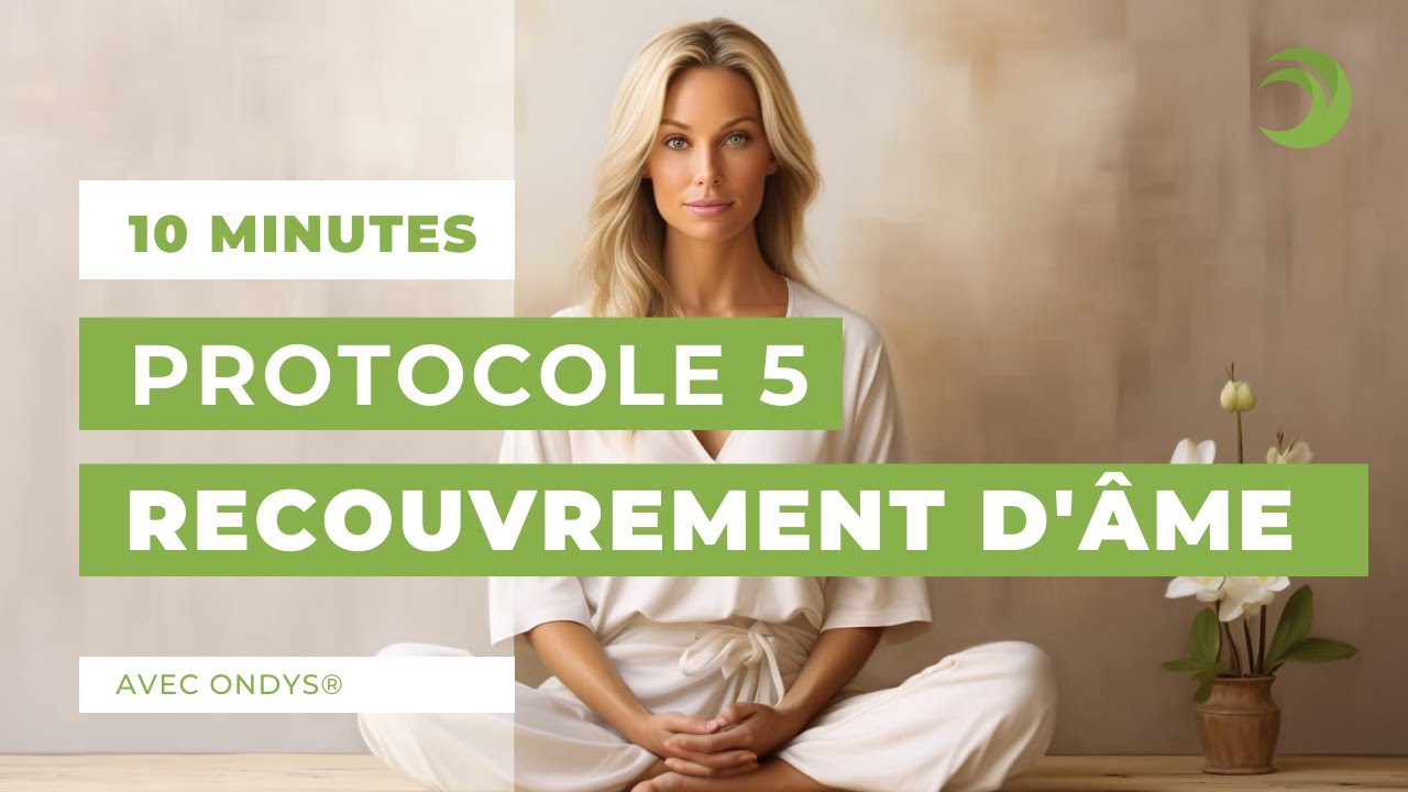 Protocole 5 recouvrement d'âme suite à une épreuve : transformez votre vie