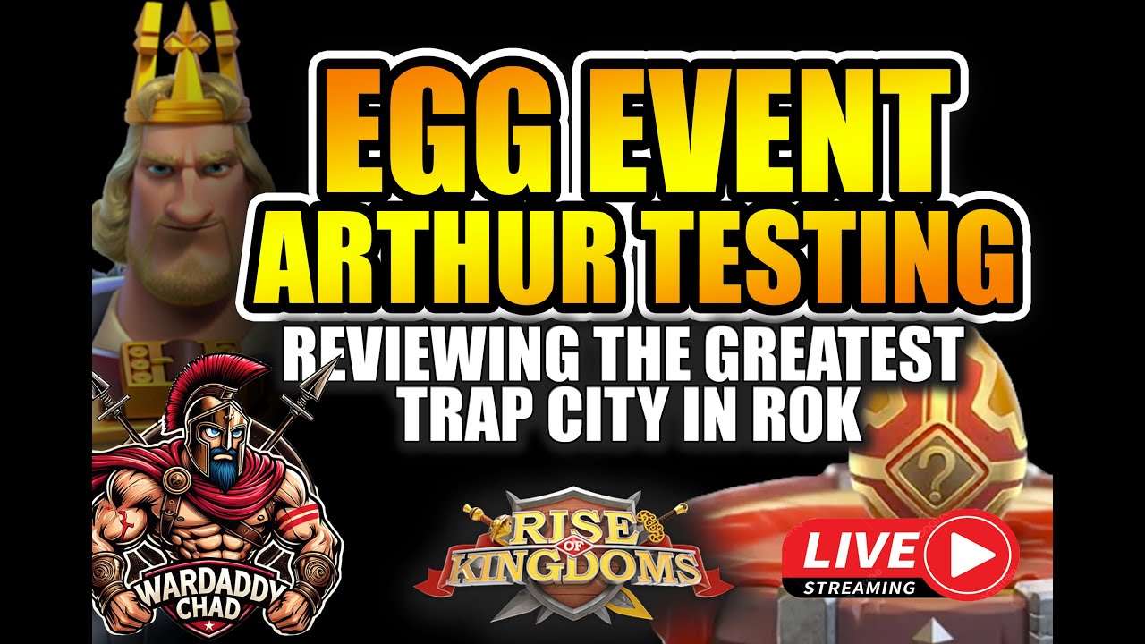 Live! Arthur Testing and the Egg. Also the Greatest Trap City in ROK  - Rise of Kingdoms