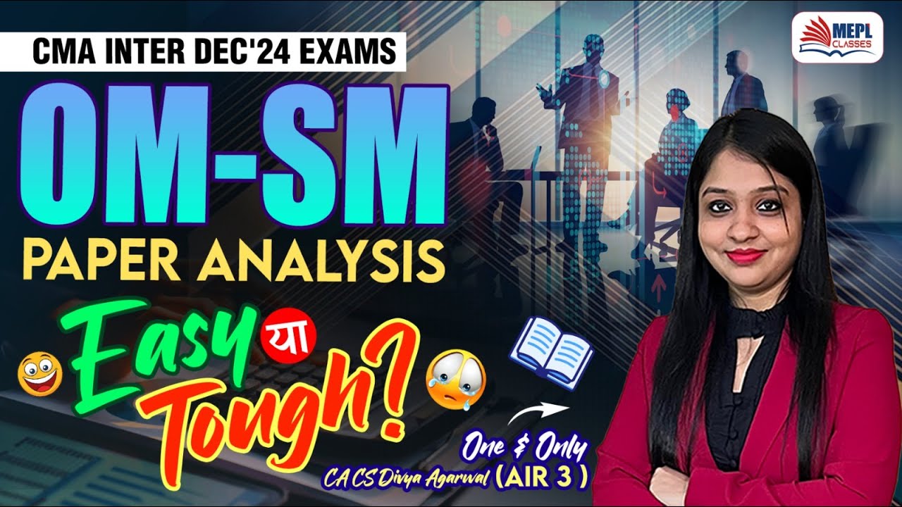 OM-SM PAPER ANALYSIS 📝- CMA Inter Dec'24 Exams | MEPL- Divya Agarwal Mam