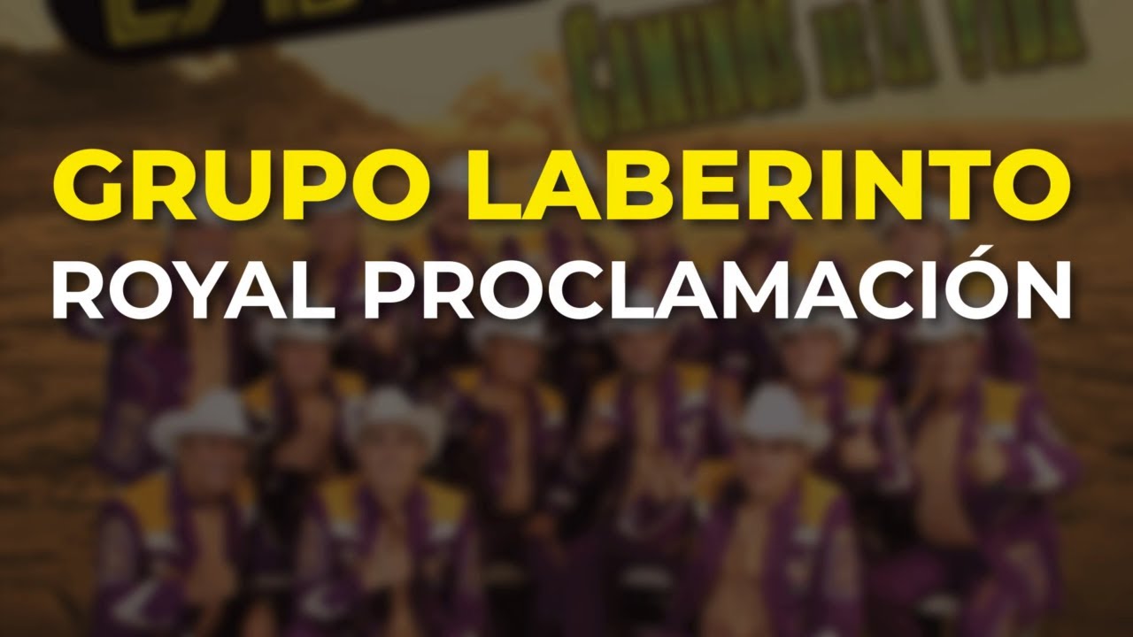 Grupo Laberinto - Royal Proclamaci&oacute;n (Audio Oficial)