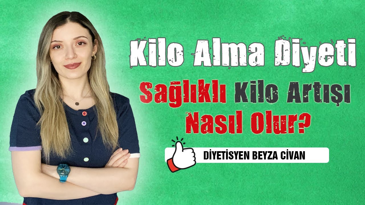 Kilo Alma Diyeti : Sağlıklı Kilo Artışı Nasıl Olur? - Diyetisyen Beyza Civan