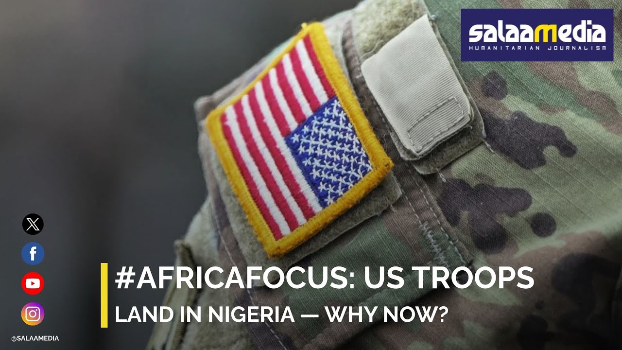 #AfricaFocus US soldiers arrive in Nigeria to aid its fight against Islamist militants, But Why Now