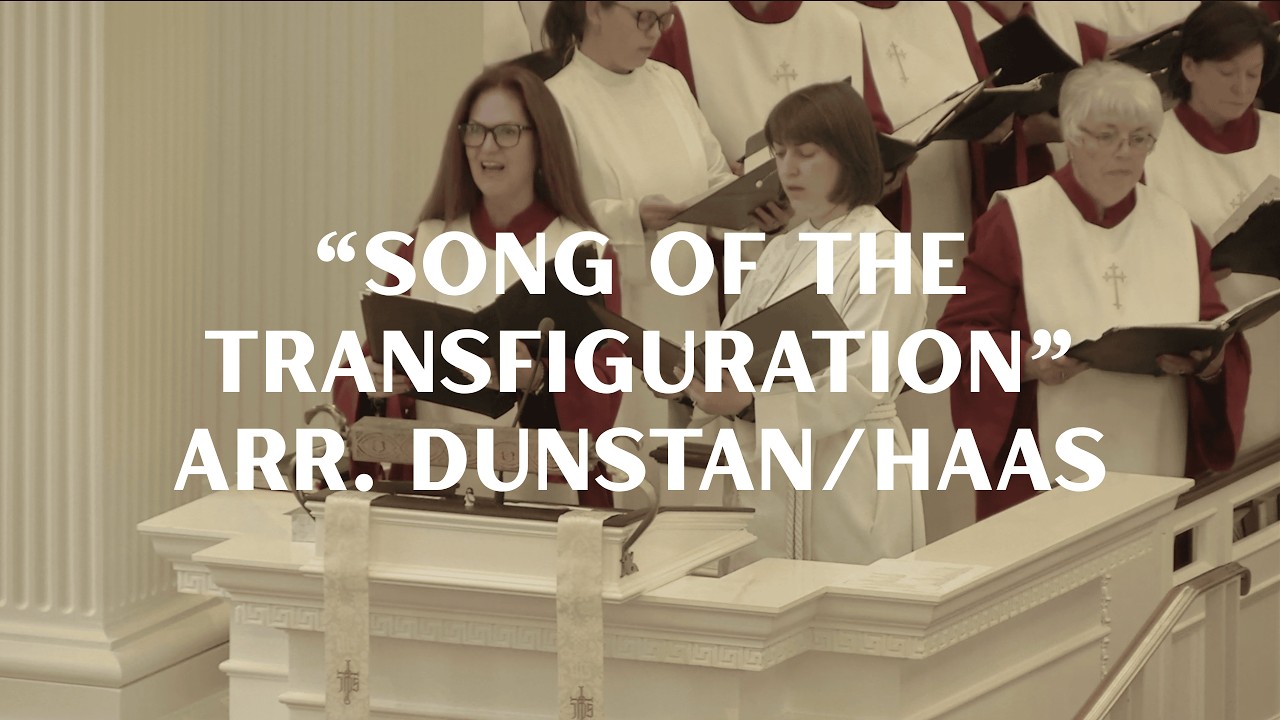 Song of the Transfiguration arr. Dunstan/Haas | Central UMC Chancel Choir 2/15/2026