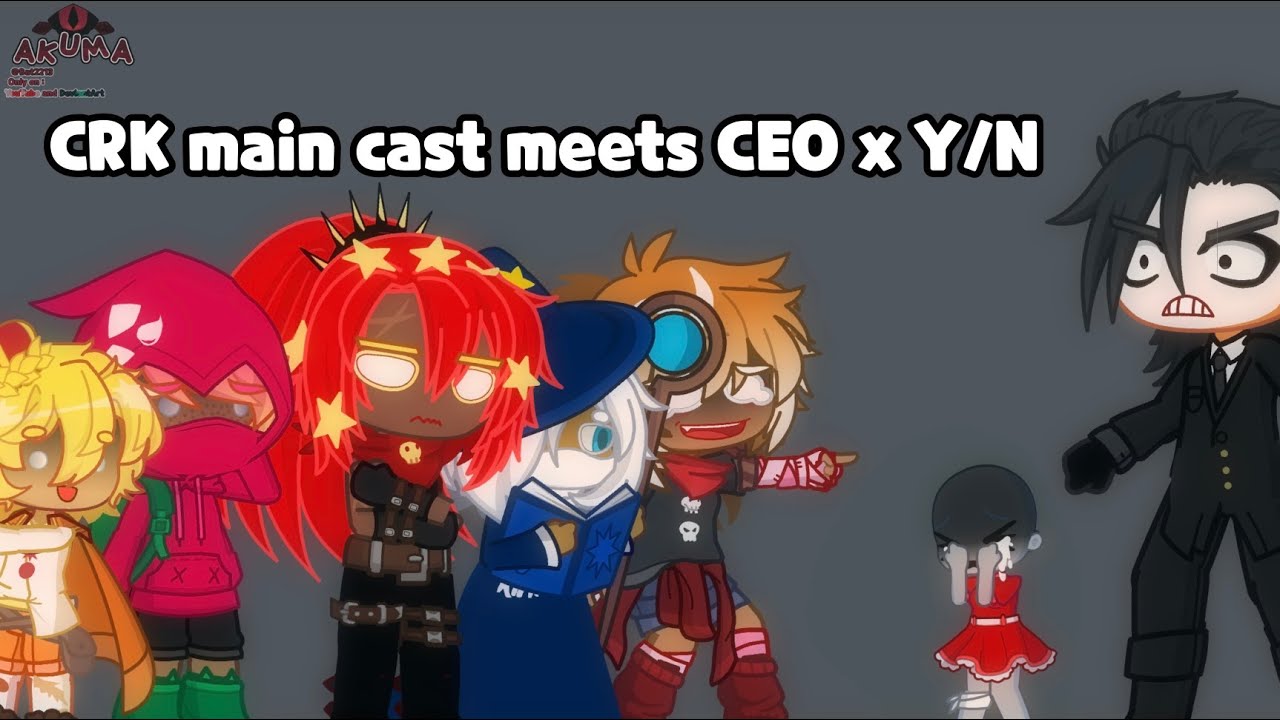 CRK main cast meets CEO x y/n [BLOOD WARNING] 