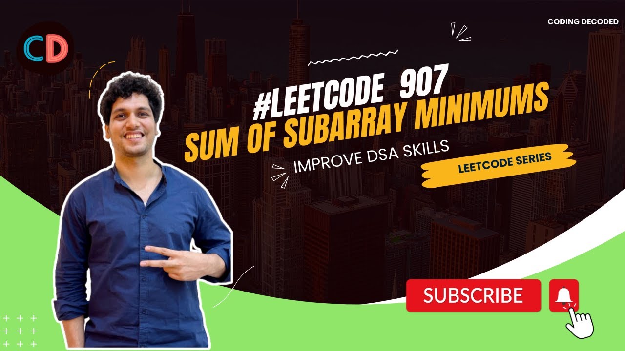 Leetcode 907 Sum of Subarray Minimums |  Monotonic Stacks | Coding Decoded SDE Sheet
