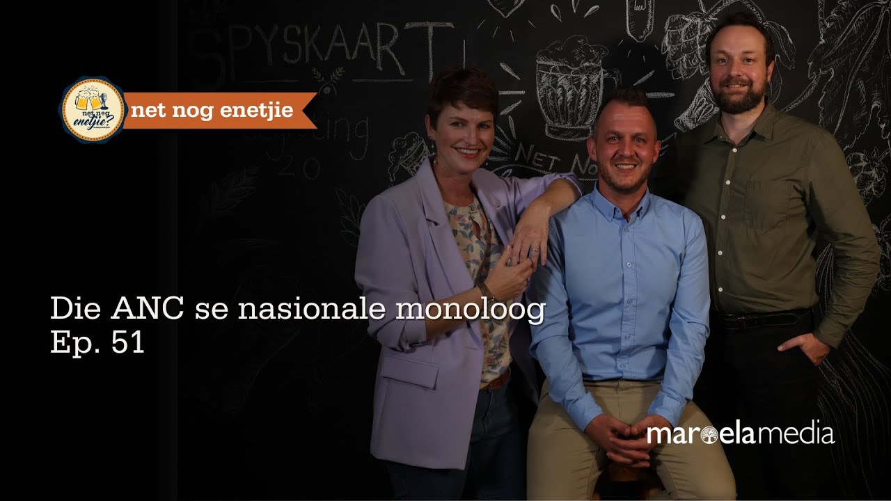 Net nog enetjie | Die ANC se nasionale monoloog | Ep. 51