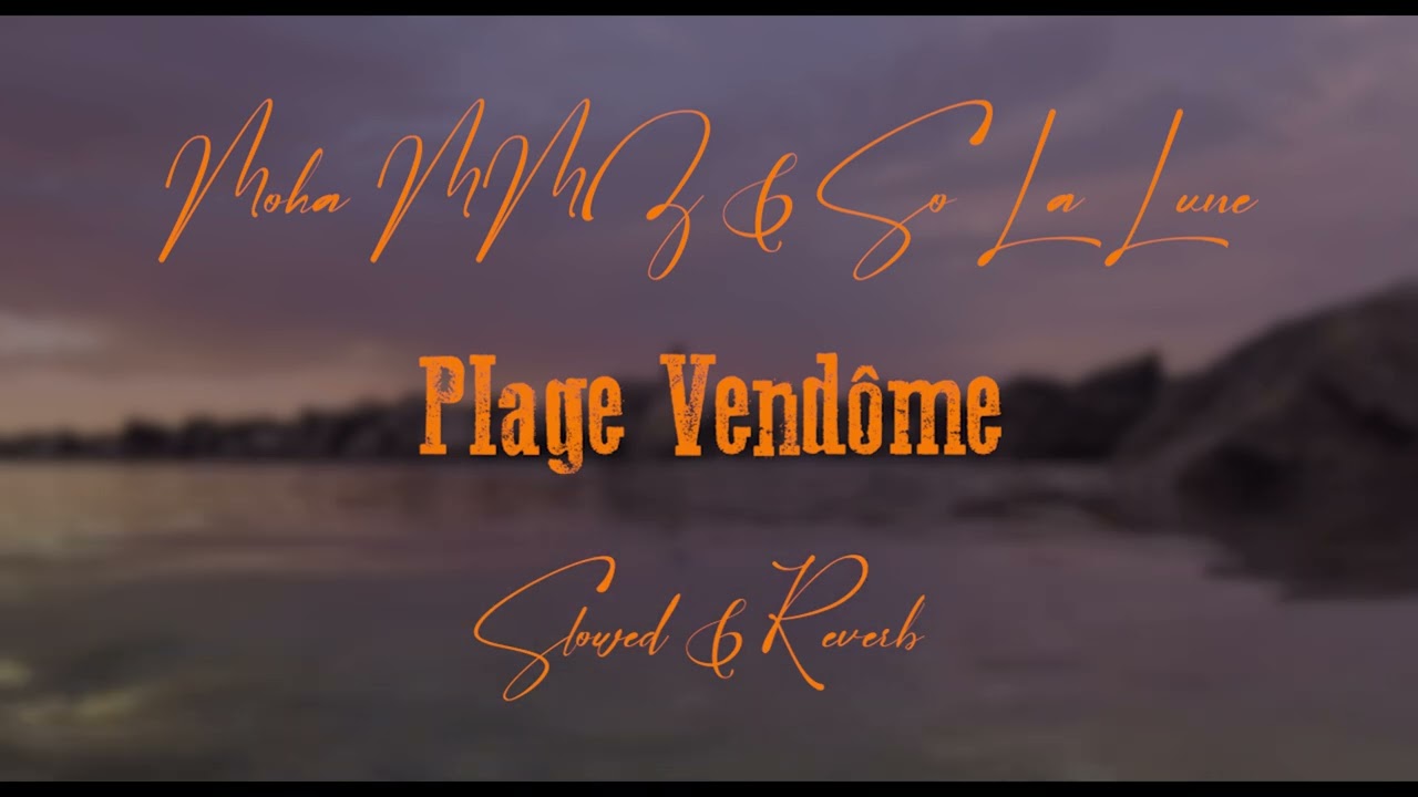 Moha MMZ ft. So La Lune - Plage Vendôme | 𝐒𝐥𝐨𝐰𝐞𝐝 & 𝐑𝐞𝐯𝐞𝐫𝐛