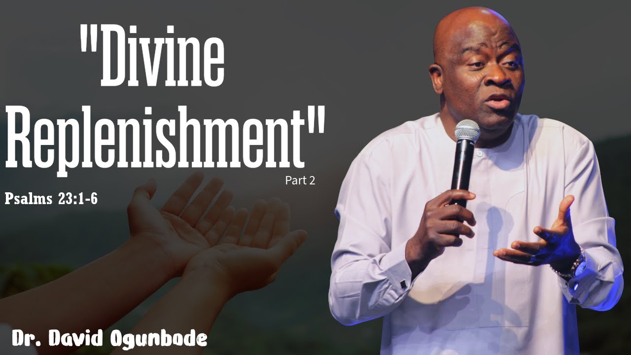 Divine Replenishment (Part 2) | Dr. David Ogunbode