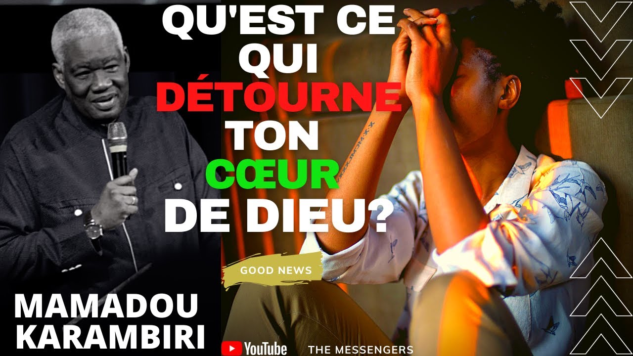 QU'EST CE QUI DÉTOURNE ton CŒUR de DIEU? | MAMADOU KARAMBIRI