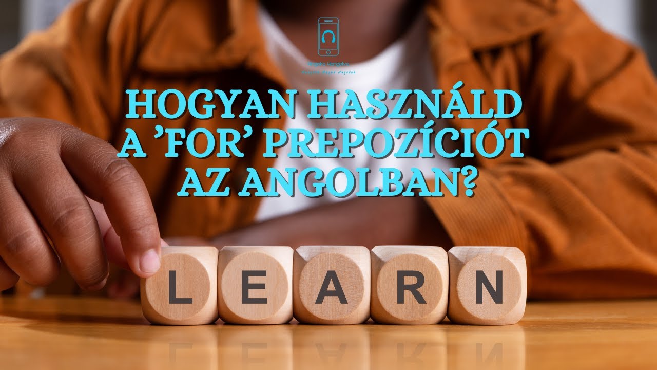 Hogyan használd a ’FOR’ prepozíciót az angolban?