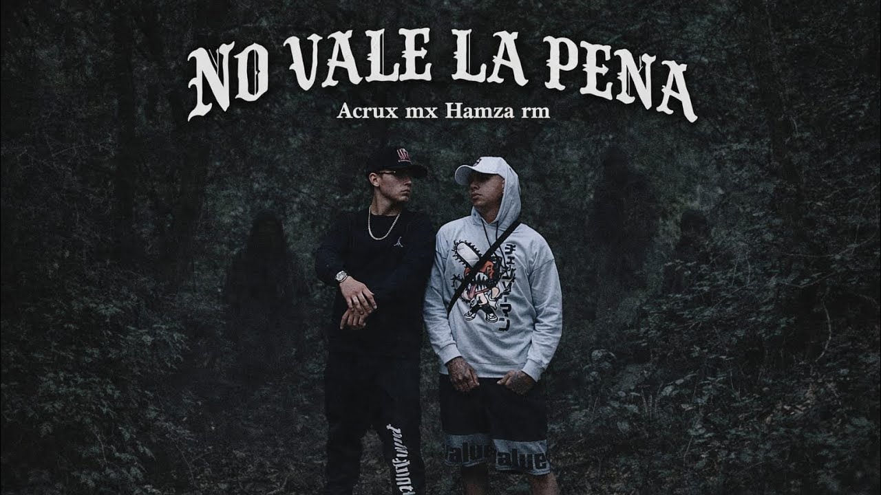 HAMZARM+ ACRUXMX (NO VALE LA PENA ) 